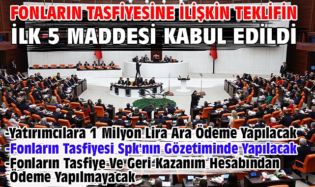 Fonların tasfiyesine ilişkin teklifin ilk 5 maddesi kabul edildi