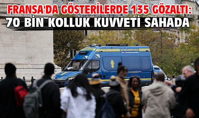 Fransa'da gösterilerde 135 gözaltı: 70 bin kolluk kuvveti sahada
