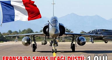 Fransa'da savaş uçağı düştü: 1 ölü