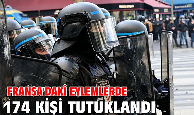 Fransa'daki eylemlerde 174 kişi tutuklandı