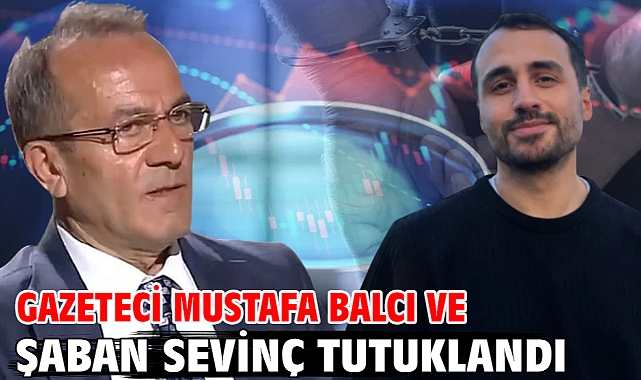 Gazeteci Mustafa Balcı ve Şaban Sevinç tutuklandı