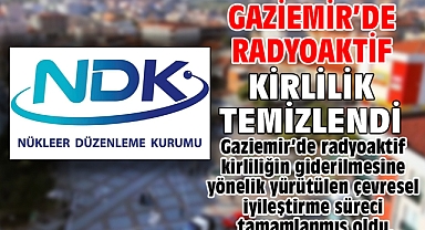 Gaziemir’de Radyoaktif Kirlilik Temizlendi!
