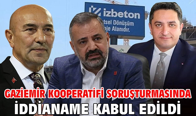 Gaziemir Kooperatifi soruşturmasında iddianame kabul edildi