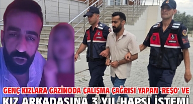 Genç kızlara gazinoda çalışma çağrısı yapan 'Reşo' ve kız arkadaşına 3 yıl hapsi istemi