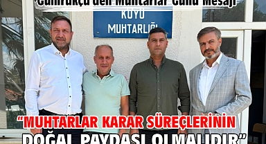 Gümrükçü'den Muhtarlar Günü Mesajı