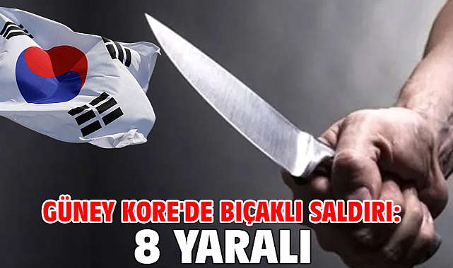 Güney Kore'de bıçaklı saldırı: 8 yaralı