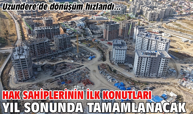 Hak sahiplerinin ilk konutları yıl sonunda tamamlanacak
