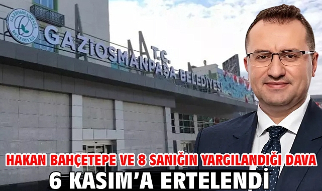 Hakan Bahçetepe ve 8 sanığın yargılandığı dava 6 Kasım’a ertelendi