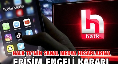 Halk TV’nin sanal medya hesaplarına erişim engeli kararı