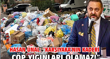 Hasan Ünal: “Karşıyaka’nın Kaderi Çöp Yığınları Olamaz!”