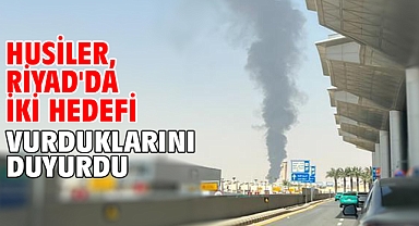 Husiler, Riyad'da iki hedefi vurduklarını duyurdu