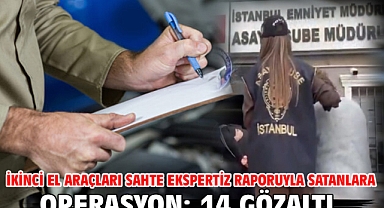 İkinci el araçları sahte ekspertiz raporuyla satanlara operasyon: 14 gözaltı