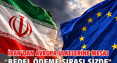 İran’dan Avrupa ülkelerine mesaj: 