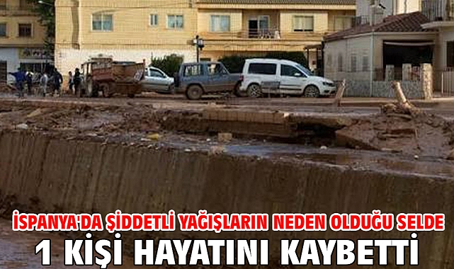 İspanya'da şiddetli yağışların neden olduğu selde 1 kişi hayatını kaybetti