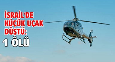 İsrail'de küçük uçak düştü: 1 ölü