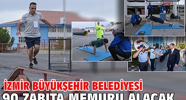 İzmir Büyükşehir Belediyesi 90 zabıta memuru alacak