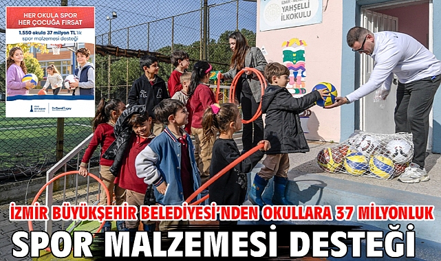 İzmir Büyükşehir Belediyesi’nden okullara 37 milyonluk spor malzemesi desteği