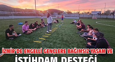İzmir’de engelli gençlere bağımsız yaşam ve istihdam desteği