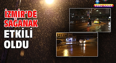 İzmir’de sağanak etkili oldu