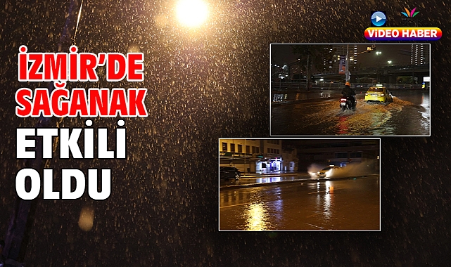 İzmir’de sağanak etkili oldu