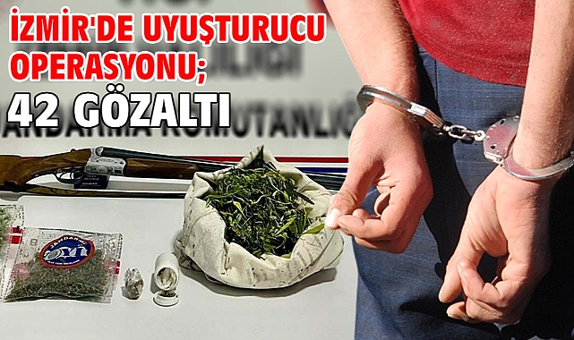 İzmir'de uyuşturucu operasyonu; 42 gözaltı