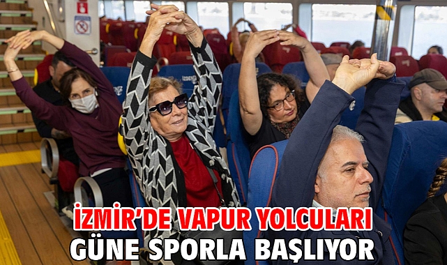 İzmir’de vapur yolcuları güne sporla başlıyor