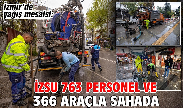 İzmir’de yağış mesaisi: İZSU 763 personel ve 366 araçla sahada