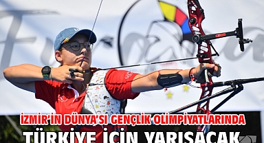 İzmir’in Dünya’sı gençlik olimpiyatlarında Türkiye için yarışacak