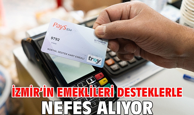 İzmir’in emeklileri desteklerle nefes alıyor