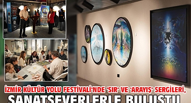 İzmir Kültür Yolu Festivali'nde 'Sır' ve 'Arayış' sergileri, sanatseverlerle buluştu