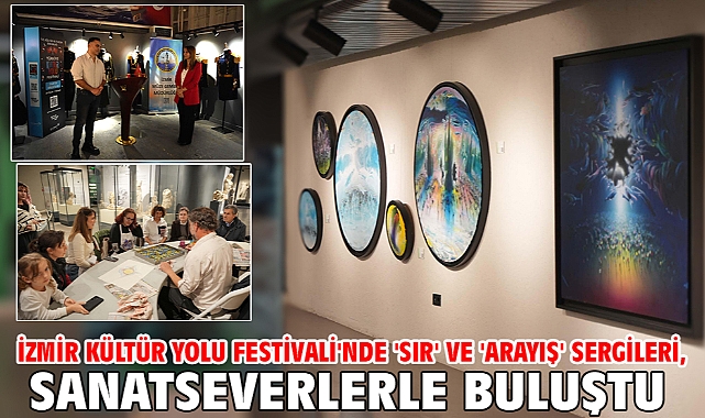 İzmir Kültür Yolu Festivali'nde 'Sır' ve 'Arayış' sergileri, sanatseverlerle buluştu