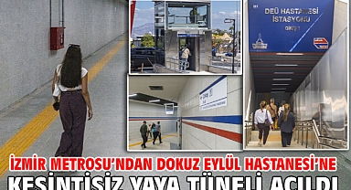 İzmir Metrosu’ndan Dokuz Eylül Hastanesi’ne kesintisiz yaya tüneli açıldı