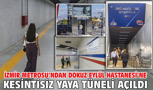 İzmir Metrosu’ndan Dokuz Eylül Hastanesi’ne kesintisiz yaya tüneli açıldı