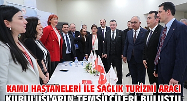 Kamu hastaneleri ile sağlık turizmi aracı kuruluşların temsilcileri buluştu