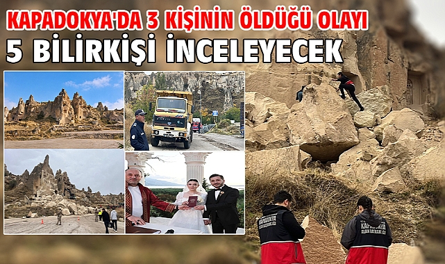 Kapadokya'da 3 kişinin öldüğü olayı 5 bilirkişi inceleyecek