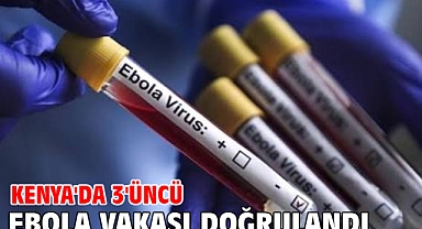 Kenya'da 3'üncü Ebola vakası doğrulandı