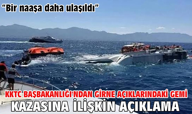 KKTC Başbakanlığı'ndan Girne açıklarındaki gemi kazasına ilişkin açıklama: Bir naaşa daha ulaşıldı