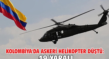 Kolombiya'da askeri helikopter düştü: 19 yaralı