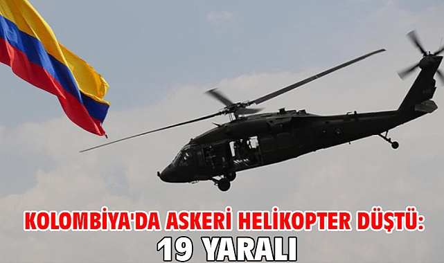 Kolombiya'da askeri helikopter düştü: 19 yaralı