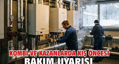 Kombi ve kazanlarda kış öncesi bakım uyarısı