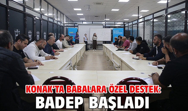 Konak’ta babalara özel destek: BADEP başladı