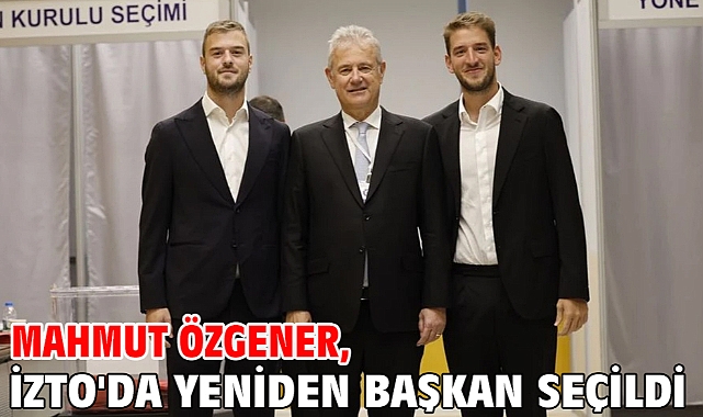 Mahmut Özgener, İZTO'da Yeniden Başkan Seçildi
