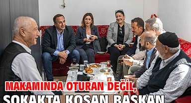Makamında oturan değil, sokakta koşan Başkan