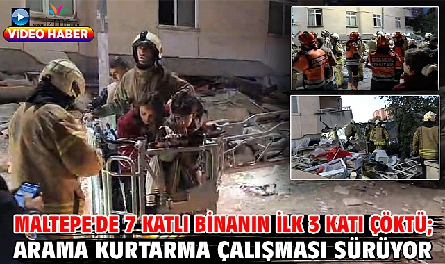 Maltepe'de 7 katlı binanın ilk 3 katı çöktü; arama kurtarma çalışması sürüyor