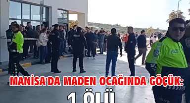 Manisa'da maden ocağında göçük: 1 ölü