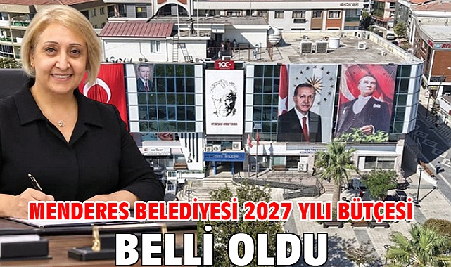Menderes Belediyesi 2027 Yılı Bütçesi Belli Oldu