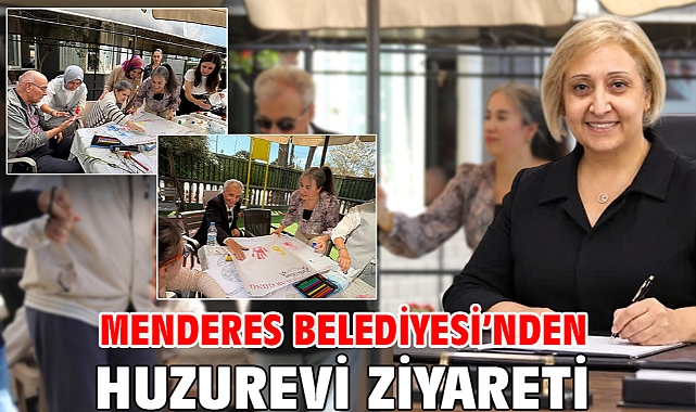 Menderes Belediyesi’nden Huzurevi Ziyareti