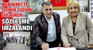 Menderes'te İşçinin Yüzünü Güldüren Sözleşme İmzalandı