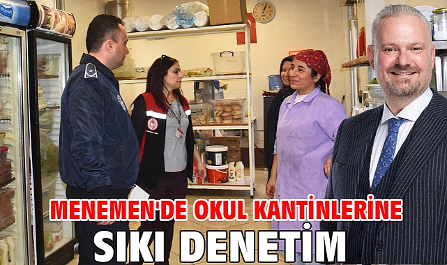 Menemen'de okul kantinlerine sıkı denetim
