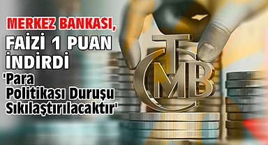 Merkez Bankası, faizi 1 puan indirdi
